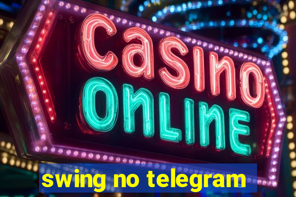 swing no telegram